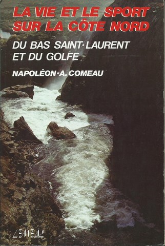 livre Napoléon-A. Comeau, La Vie et le Sport sur la Côte-Nord