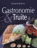 le livre Culinaire Gastronomie & Truite de Jacques Juneau
